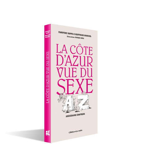 La Côte d'Azur vue du sexe : abécédaire érotique