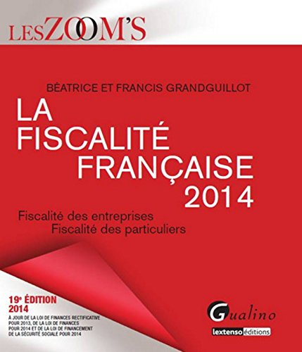 La fiscalité française 2014 : fiscalité des entrerprises, fiscalité des particuliers