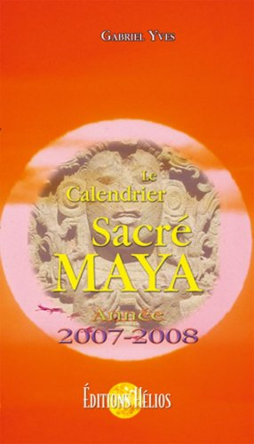 Le calendrier sacré maya : année 2007-2008