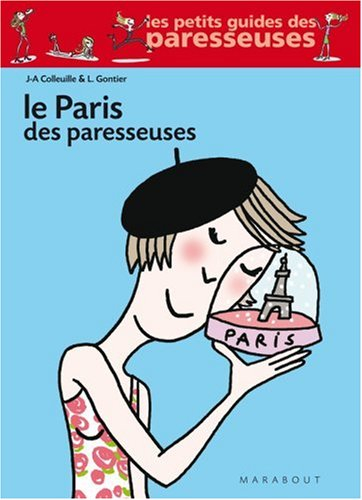 Le Paris des paresseuses : des centaines d'adresses coups de coeur