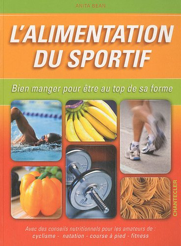 L'alimentation du sportif : bien manger pour être au top de sa forme : avec des conseils nutritionne