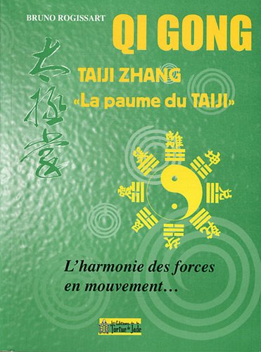 Qi gong : taiji zhang, la paume du taiji : l'harmonie des forces en mouvement...