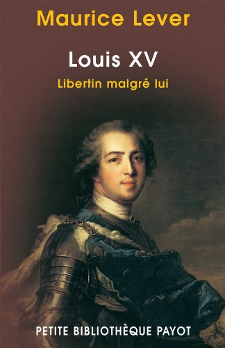 Louis XV : libertin malgré lui