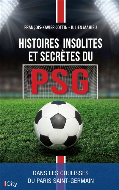 Histoires insolites et secrètes du PSG