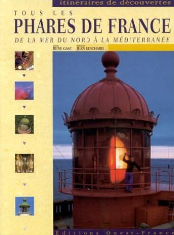 Tous les phares de France, de la Mer du Nord à la Méditerranée