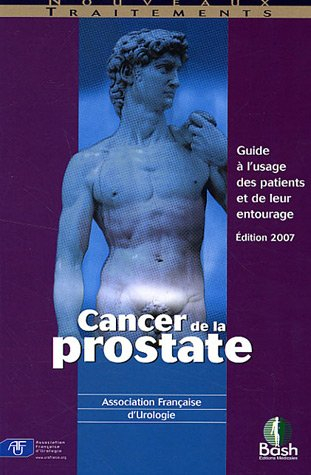 Cancer de la prostate : guide à l'usage des patients et de leur entourage