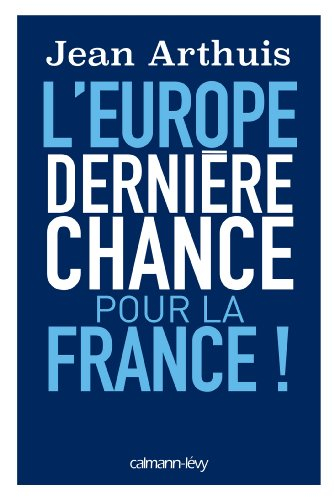 L'Europe : dernière chance pour la France !