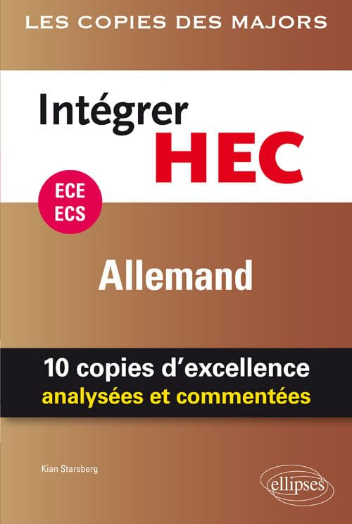 Intégrer HEC, ECE, ECS : allemand : 10 copies d'excellence analysées et commentées