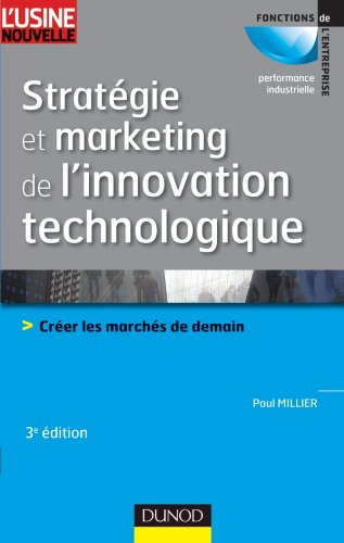 Stratégie et marketing de l'innovation technologique : créer les marchés de demain