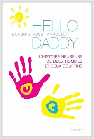 Hello daddy ! : l'histoire heureuse de deux hommes et deux couffins