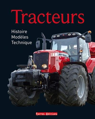 Tracteurs : histoire, modèles, technique