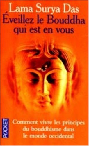 Eveillez le Bouddha qui est en vous : huit pas vers l'éveil : la sagesse tibétaine vivante en Occide