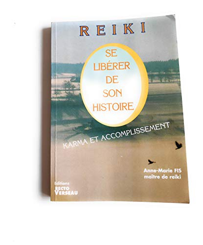Reiki, se libérer de son histoire : karma et accomplissement