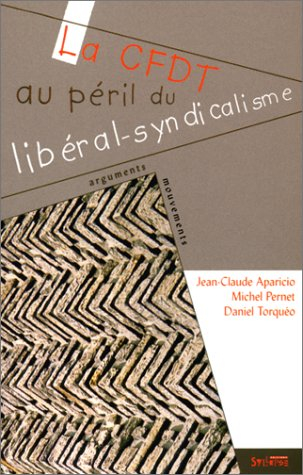 La CFDT au péril du libéral-syndicalisme