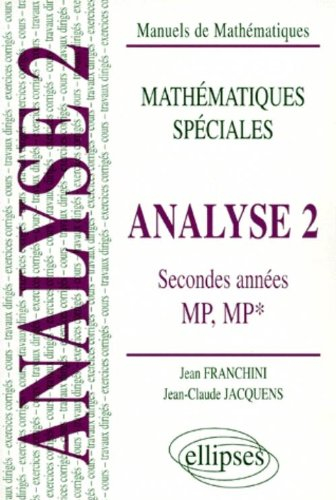 Analyse, classes de seconde année, MP, MP* : cours et exercices corrigés, travaux dirigés. Vol. 2