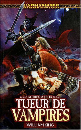 Gotrek et Felix. Vol. 6. Tueur de vampires
