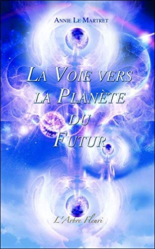 La voie vers la planète du futur : enseignements du maître Djwal Khul, des archanges et des maîtres 