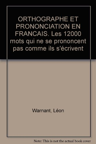 Orthographe et prononciation en français : les 12000 mots qui ne se prononcent pas comme ils s'écriv