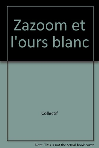 Zazoom et l'ours blanc