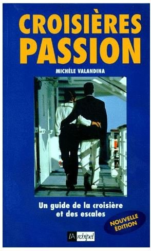 Croisières passion 1998 : le guide de la croisière et des escales