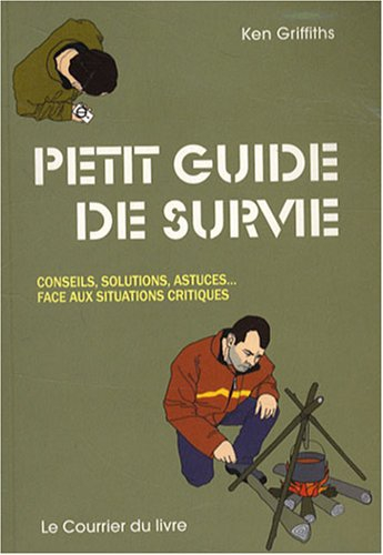 Petit guide de survie : conseils, solutions, astuces... face aux situations critiques