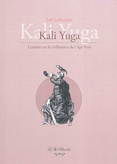 Kali Yuga : lumière sur la civilisation de l'âge noir