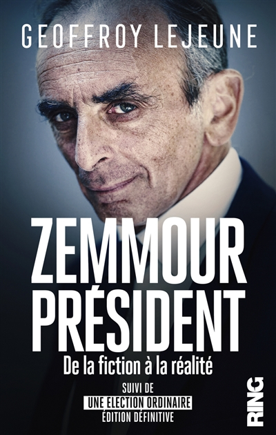 Zemmour président : de la fiction à la réalité. Une élection ordinaire : édition définitive