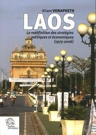 Laos : la redéfinition des stratégies politiques et économiques (1975-2006)
