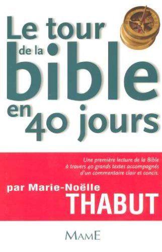 Le tour de la Bible en 40 jours : une première lecture de la Bible à travers 40 grands textes accomp