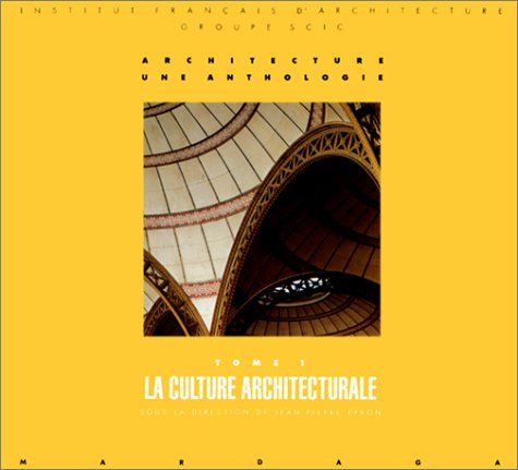 Architecture, une anthologie. Vol. 1. La culture architecturale