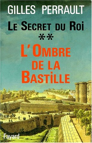 Le secret du roi. Vol. 2. L'ombre de la Bastille