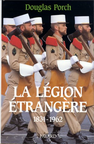 La Légion étrangère : 1831-1962