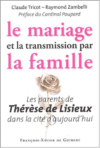 Le mariage et la transmission par la famille : les parents de Thérèse de Lisieux dans la cité d'aujo