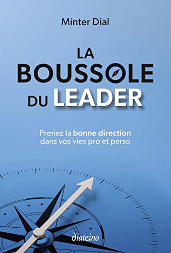La boussole du leader : prenez la bonne direction dans vos vies pro et perso