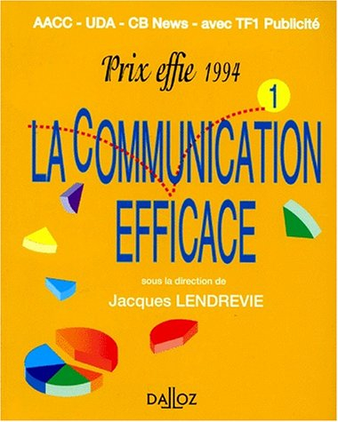 La communication efficace : prix effie : recueil des campagnes primées en 1994