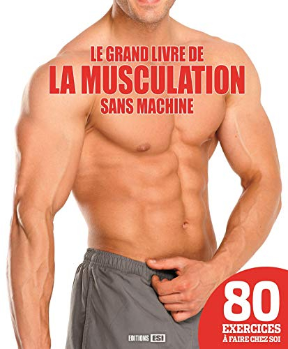 Le grand livre de la musculation sans machine