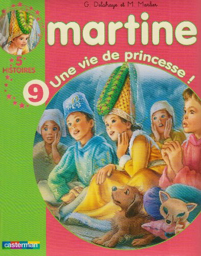Martine : 5 histoires. Vol. 9. Une vie de princesse