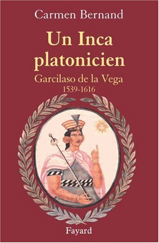 Un Inca platonicien : Garcilaso de la Vega (1539-1616)