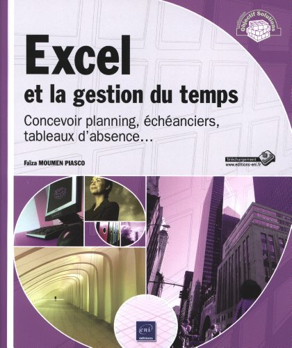 Excel et la gestion du temps : concevoir planning, échéanciers, tableaux d'absence...