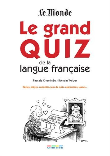 Le grand quiz de la langue française : règles, pièges, curiosités, jeux de mots, expressions, lapsus