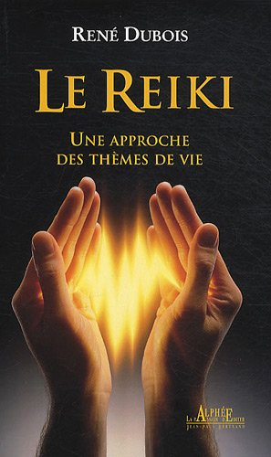 Le reiki : une approche des thèmes de vie : le premier degré : la découverte