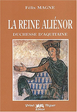 La reine Aliénor : duchesse d'Aquitaine