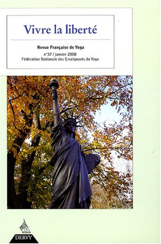 Revue française de yoga, n° 37. Vivre la liberté
