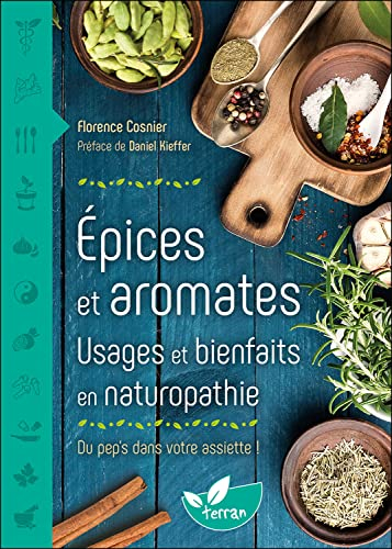 Epices et aromates : usages et bienfaits en naturopathie : du pep's dans votre assiette !