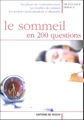 Le sommeil en 200 questions : les phases de l'endormissement, les troubles du sommeil, les remèdes m