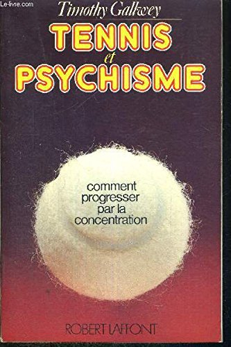 tennis et psychisme - comment progresser par la concentration (1ere édition de tennis et concentrati
