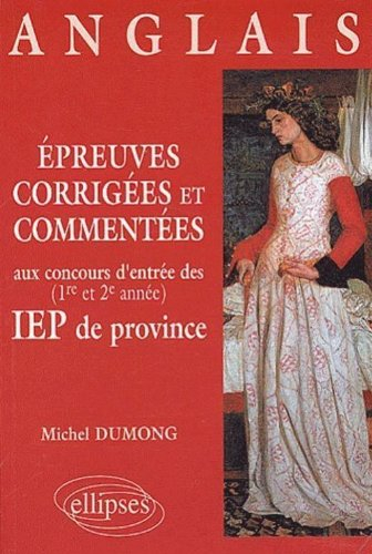 Epreuves corrigées et commentées d'anglais aux concours d'entrée (1re et 2e année) des IEP de provin