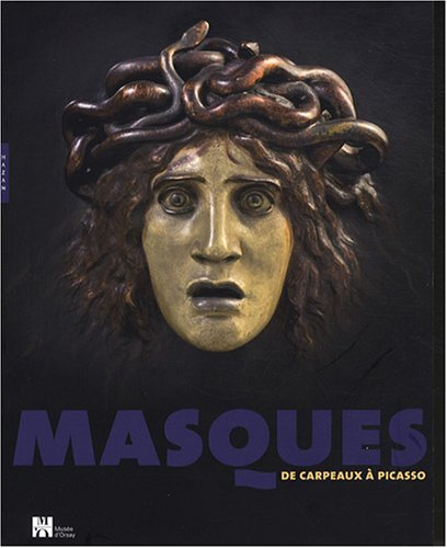 Masques : de Carpeaux à Picasso : expositions, Paris, Musée d'Orsay, 20 oct. 2008-10 févr. 2009 ; Da