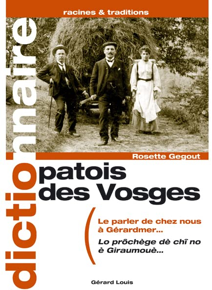 Patois des Vosges : le parler de chez nous à Gérardmer.... Lo prôchège dè chî no è Giraumouè...