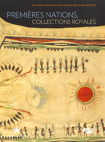 Premières nations, collections royales : les Indiens des forêts et des prairies d'Amérique du Nord : - feest, christian-f